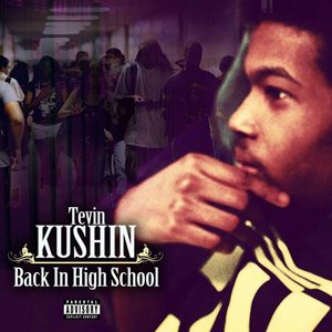 Tevin Kushin - Back In High School